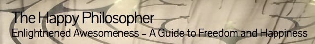 the_happy_philosopher___enlightnened_awesomeness_-_a_guide_to_freedom_and_happiness